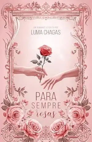 Para sempre rosas – Luma Chagas