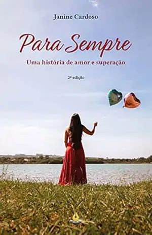 Para Sempre: Uma história de amor e superação - Janine Cardoso