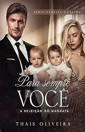 Para sempre você: A rejeição do Magnata (FAMÍLIA COLLINS Livro 1) – Thais  Oliveira