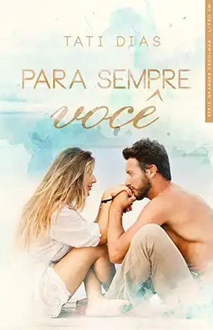 Para Sempre Você (Grandes Escolhas Livro 1) – Tati Dias