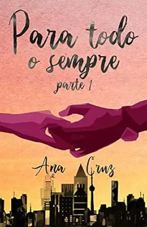 Para Todo o Sempre: Parte 1 – Ana Cruz