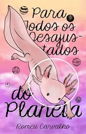 Para Todos os Desajustados do Planeta – Romeu Carvalho