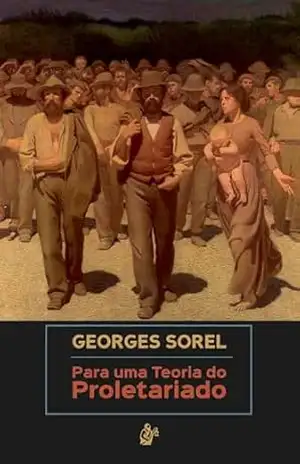 Para uma Teoria do Proletariado – Georges Sorel