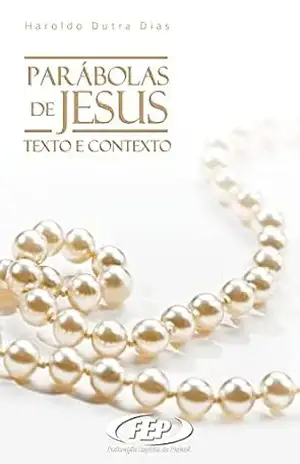 Parábolas de Jesus: texto e contexto (FEP) – Haroldo Dutra Dias