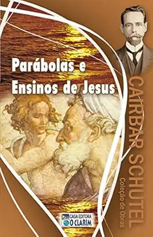 Parábolas e Ensinos de Jesus (Cairbar Schutel) – Cairbar Schutel