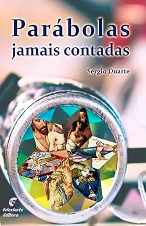 Parábolas jamais contadas – Sergio Duarte