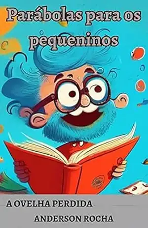 Parábolas para os Pequeninos: A Ovelha Perdida – Anderson Rocha
