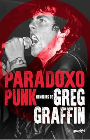 Paradoxo Punk: Memórias de Greg Graffin, o vocalista do Bad Religion – Greg Graffin