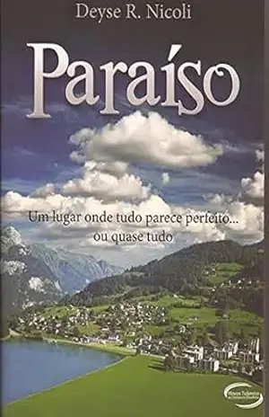 Paraíso: Um lugar onde tudo parece perfeito…Ou quase tudo – Deyse R. Nicoli