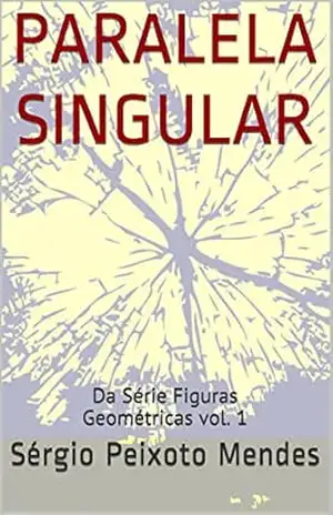 Paralela Singular: Da Série Figuras Geométricas vol. 1 – Sérgio Peixoto Mendes