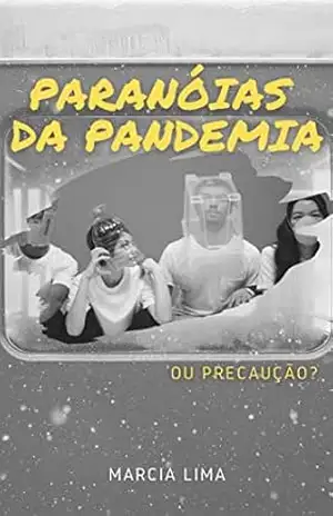 Paranóias da pandemia: ou precaução? – Marcia Lima