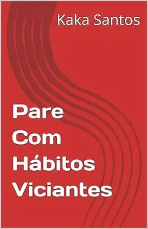 Pare Com Hábitos Viciantes – Kaka  Santos