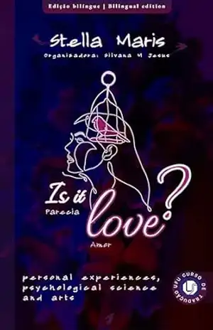Parecia Amor | Is it Love?: Experiências, ciência psicológica e arte | Personal experiences, psychological science and arts - Stella Maris Souza Marques