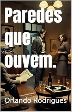 Paredes que ouvem (Sussuros e suspiros Livro 12) – ORLANDO Rodrigues