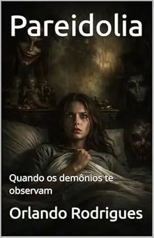 Pareidolia: Quando os demônios te observam (Mistérios Sombrios Livro 18) – Orlando Rodrigues