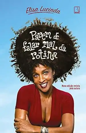 Parem de falar mal da rotina - Elisa Lucinda