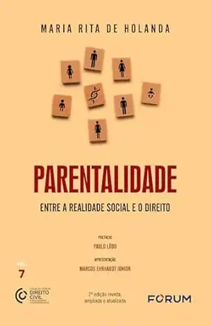 Parentalidade: entre a realidade social e o direito - Maria Rita de Holanda