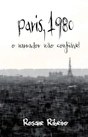 Paris, 1980 – O narrador não confiável – ROSANE RIBEIRO