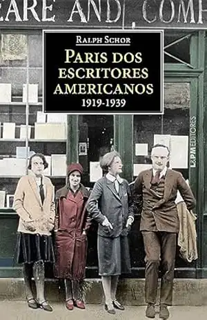 Paris dos escritores americanos: 1919–1939 - Ralph Schor