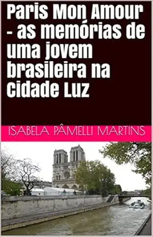 Paris Mon Amour – as memórias de uma jovem brasileira na Cidade Luz – Isabela Pâmelli Martins