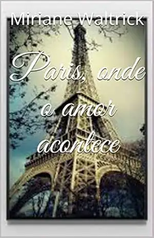 Paris onde o amor acontece - Miriane Waltrick