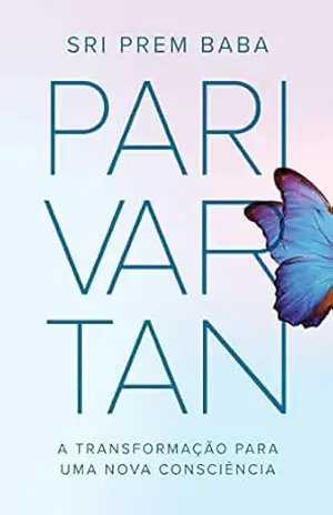 Parivartan: A transformação para uma nova consciência – Sri Prem Baba