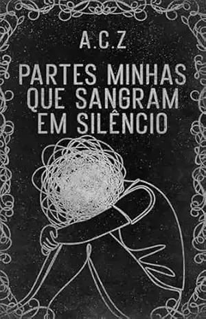 Partes Minhas Que Sangram Em Silêncio - A.C. Z