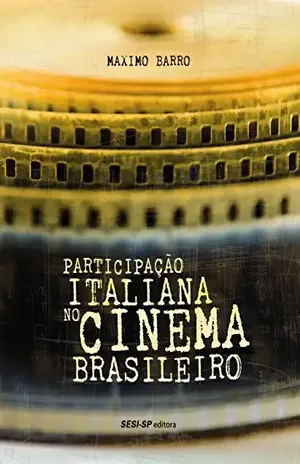 Participação italiana no cinema brasileiro (Memória e Sociedade) - Maximo Barro