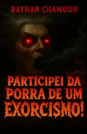 Participei Da Porra De Um Exorcismo!: Conto 4 de “Eita, porra!” – Rayhan Chamoun