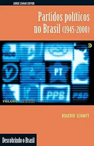 Partidos políticos no Brasil: (1945–2000) (Descobrindo o Brasil) – Rogerio Augusto Schmitt