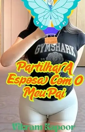 Partilhar A Esposa Com O Meu Pai: Histórias de sexo incestuoso em família – Vikram Kapoor