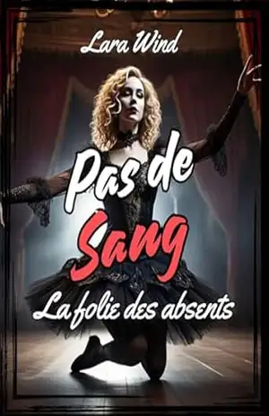 Pas de Sang: La folie des absents – Lara  Wind