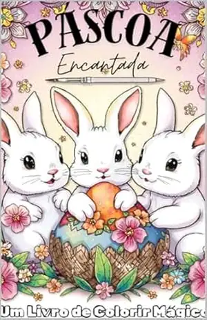 Páscoa Encantada: Um Livro De Colorir Mágico – Lucas De Souza