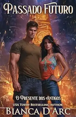 Passado Futuro (O Presente dos Antigos Livro 2) – Bianca D’Arc