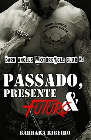 Passado, Presente e Futuro: Dark Angels Motorcycle Club #3 - Bárbara Ribeiro