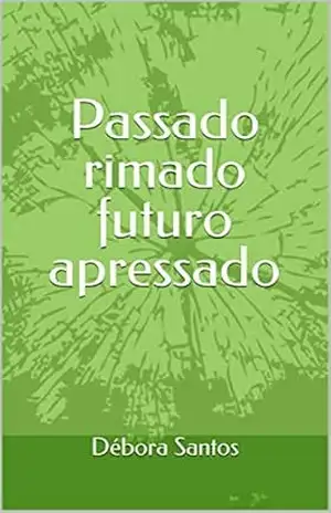 Passado rimado futuro apressado – Débora Santos
