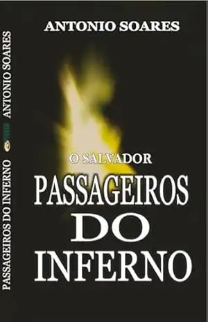 Passageiros Do Inferno - Antonio Soares