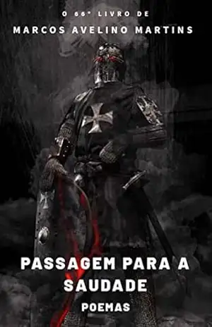 PASSAGEM PARA A SAUDADE: POEMAS – MARCOS AVELINO MARTINS