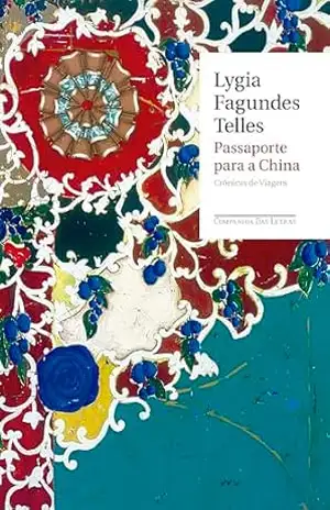 Passaporte para a China: Crônicas de Viagem - Lygia Fagundes Telles