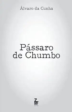 PÁSSARO DE CHUMBO - SABRINA CAMPOS DA CUNHA