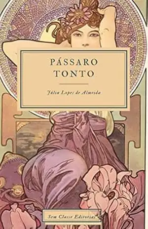Pássaro Tonto: Edição atualizada, com introdução e notas – Júlia Lopes de Almeida