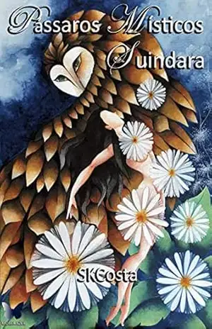 PÁSSAROS MÍSTICOS SUINDARA - SILVIA KIMO COSTA