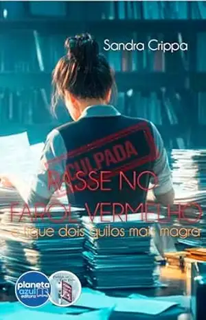 Passe no farol vermelho e fique dois quilos mais magra! (Coleção Contando um Conto Curto) – Sandra Crippa