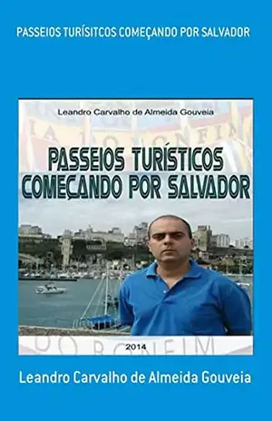 Passeios Turísitcos Começando Por Salvador - Leandro Carvalho De Almeida Gouveia