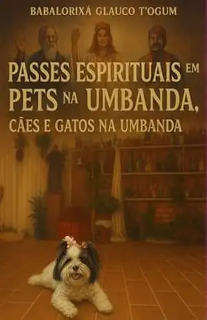 Passes Espirituais Em Pets Na Umbanda – Babalorixá Glauco T´ogum