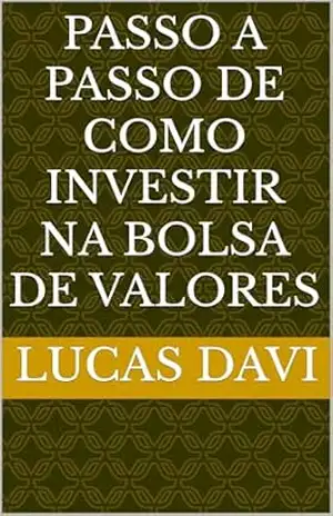 PASSO A PASSO DE COMO INVESTIR NA BOLSA DE VALORES – LUCAS DAVI