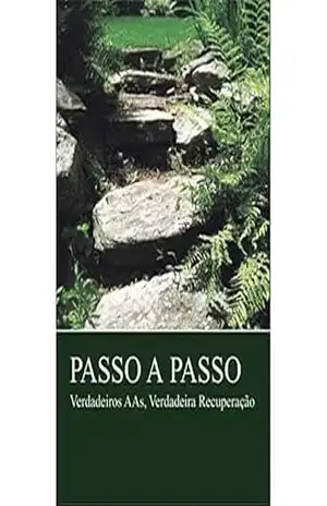 Passo a passo: Verdadeiros AAs, Verdadeira Recuperação – Alcoholics Anonymous World Services Inc. (A.A.W.S.)