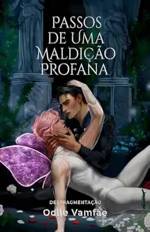 Passos De Uma Maldição Profana (Duologia Desfragmentação Livro 1) - Odile Vamfae