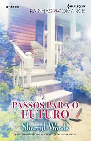 Passos para o Futuro (Harlequin Rainhas do Romance Livro 121) – Sherryl Woods