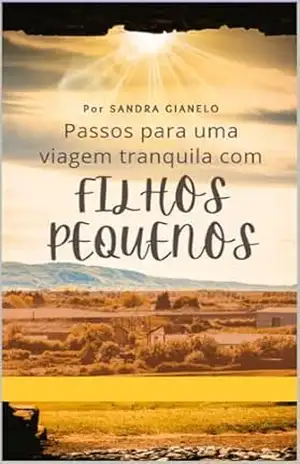 Passos para uma viagem tranquila com filhos pequenos - Sandra Gianelo